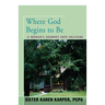 Where God Begins to Be: A Woman's Journey into Solitude