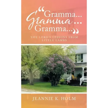"Gramma... Gramma... Gramma...": The Lord's Lessons from Little Lambs