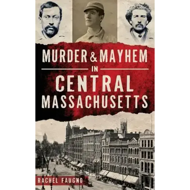 Murder & Mayhem in Central Massachusetts