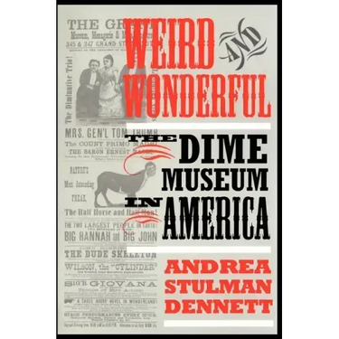 Weird and Wonderful: The Dime Museum in America