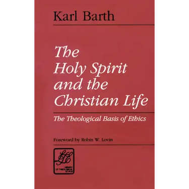 The Holy Spirit and the Christian Life: The Theological Basis of Ethics