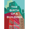 The Birth of a Building: From Conception to Delivery