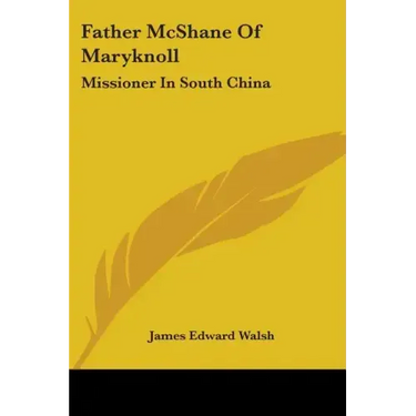 Father McShane Of Maryknoll: Missioner In South China