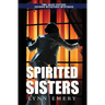 Spirited Sisters: Two Joliet Sisters Psychic Detectives Mysteries