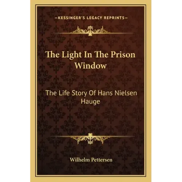 The Light In The Prison Window: The Life Story Of Hans Nielsen Hauge