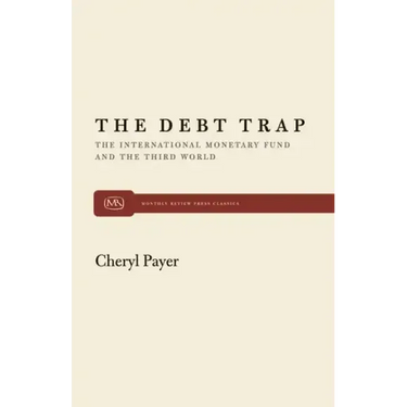 The Debt Trap: The International Monetary Fund and the Third World
