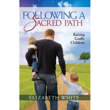 Following a Sacred Path: Raising Godly Children