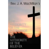 REV. J. A. MacMillan's the Authority of the Intercessor & the Authority of the Believer