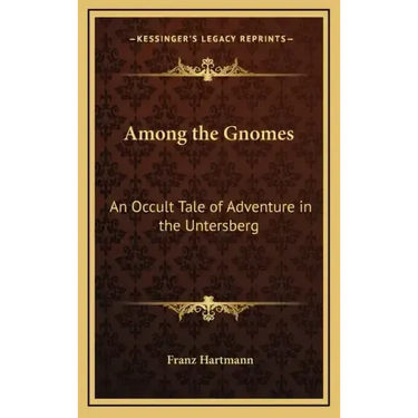 Among the Gnomes: An Occult Tale of Adventure in the Untersberg