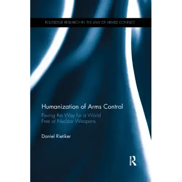Humanization of Arms Control: Paving the Way for a World Free of Nuclear Weapons