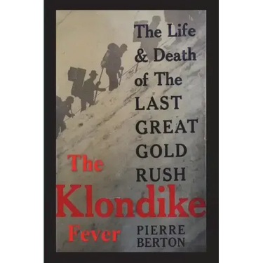 The Klondike Fever: The Life and Death of the Last Great Gold Rush (original edition)