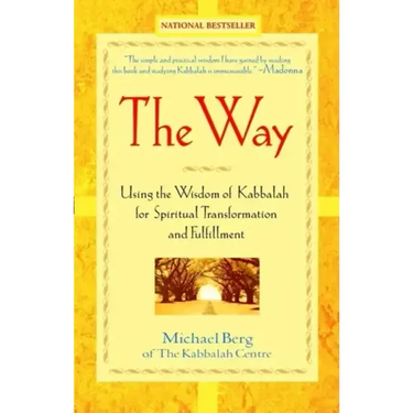The Way: Using the Wisdom of Kabbalah for Spiritual Transformation and Fulfillment