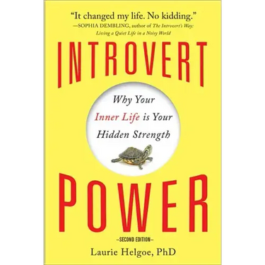 Introvert Power: Why Your Inner Life Is Your Hidden Strength