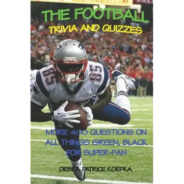 The Football Trivia and Quizzes: More 400 Questions on All Things Green, Black for Super-Fan