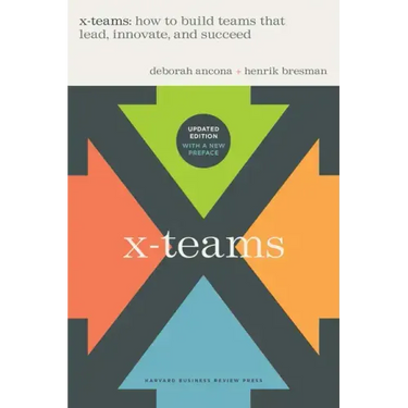 X-Teams, Revised and Updated: How to Build Teams That Lead, Innovate, and Succeed