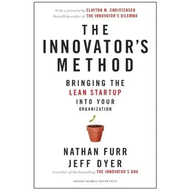 The Innovator's Method: Bringing the Lean Start-Up Into Your Organization