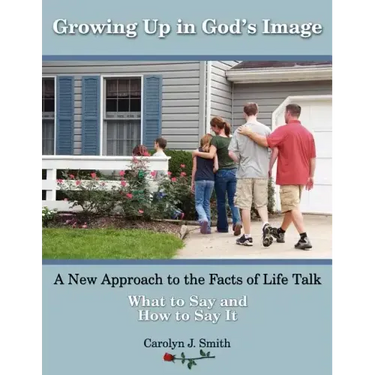 Growing Up In God's Image: A New Approach to the Facts of Life Talk