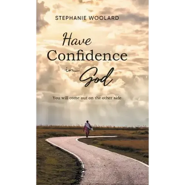 Have Confidence in God: You will come out on the other side