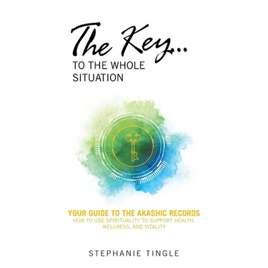 The Key...to the Whole Situation: Your Guide to the Akashic Records How to use Spirituality to Support Health, Wellness, and Vitality