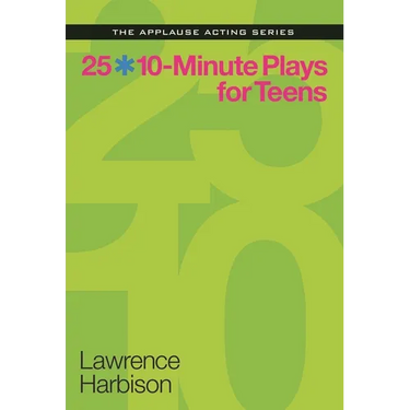 25 10-Minute Plays for Teens