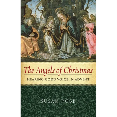 The Angels of Christmas: Hearing God's Voice in Advent