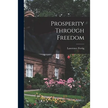 Prosperity Through Freedom