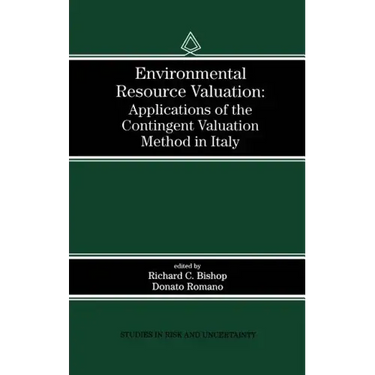Environmental Resource Valuation: Applications of the Contingent Valuation Method in Italy