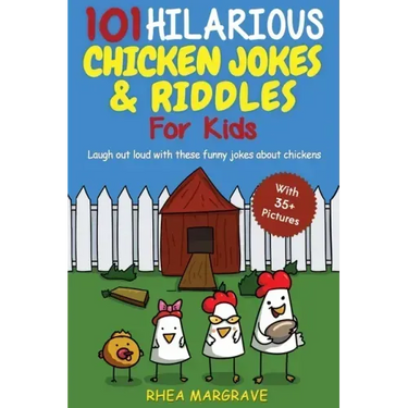 101 Hilarious Chicken Jokes & Riddles For Kids: Laugh Out Loud With These Funny Jokes About Chickens (WITH 35+ PICTURES!)