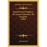 Daniel's Great Prophecy, the Eastern Question, the Kingdom (1898)