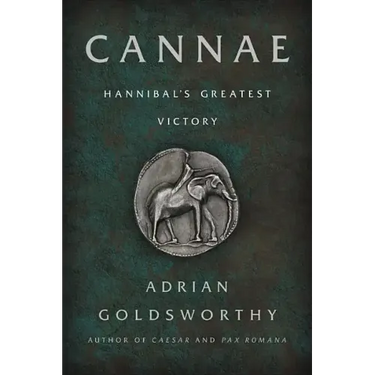 Cannae: Hannibal's Greatest Victory