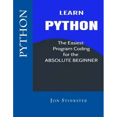 Python: Learn the Easiest Program Coding for the Absolute Beginner