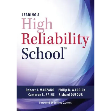 Leading a High Reliability School: (Use Data-Driven Instruction and Collaborative Teaching Strategies to Boost Academic Achievement)