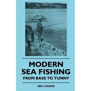Modern Sea Fishing - From Bass To Tunny