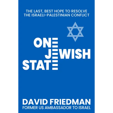 One Jewish State: The Last, Best Hope to Resolve the Israeli-Palestinian Conflict with a Foreword by Mike Pompeo