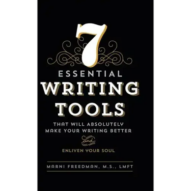 7 Essential Writing Tools: That Will Absolutely Make Your Writing Better (And Enliven Your Soul)