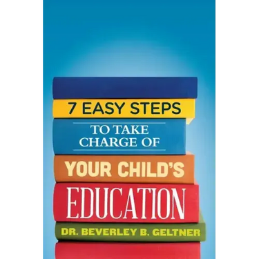 7 Easy Steps to Take Charge of Your Child's Education: A Parent's Guide