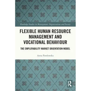 Flexible Human Resource Management and Vocational Behaviour: The Employability Market Orientation Model