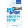 Dear Theophilus: A 40 Day Devotional Exploring the Life of Jesus through the Gospel of Luke