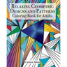Relaxing Geometric Designs and Patterns: Coloring Book for Adults
