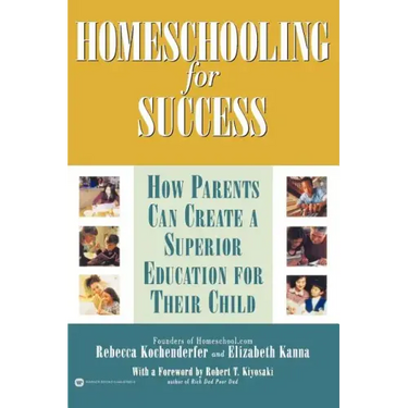 Homeschooling for Success: How Parents Can Create a Superior Education for Their Child
