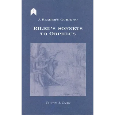 A Reader's Guide to Rilke's "sonnets to Orpheus"
