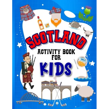 Scotland Activity Book for Kids: Interactive Learning Activities for Your Child Include Scottish Themed Word Searches, Spot the Difference, Story Writ