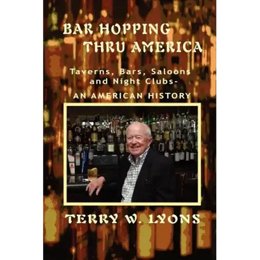 Bar Hopping thru America: America: Taverns, Bars, Saloons and Night Clubs - An American History