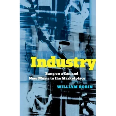 Industry: Bang on a Can and New Music in the Marketplace