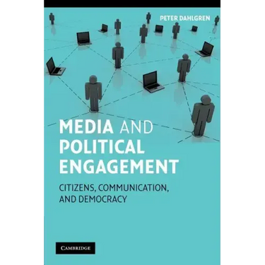 Media and Political Engagement: Citizens, Communication and Democracy