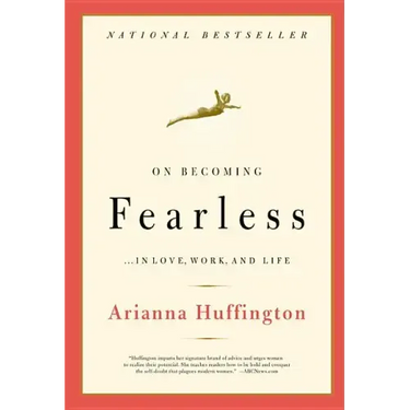 On Becoming Fearless: ...in Love, Work, and Life