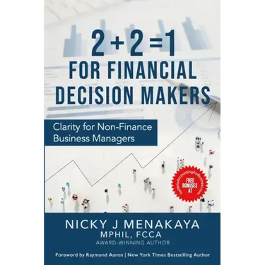 2 + 2 = 1 For Financial Decision Makers: Clarity for Non-Finance Business Managers