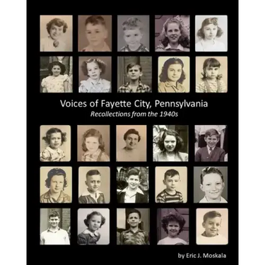 Voices of Fayette City, Pennsylvania: Recollections from the 1940s