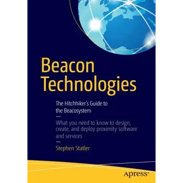 Beacon Technologies: The Hitchhiker's Guide to the Beacosystem