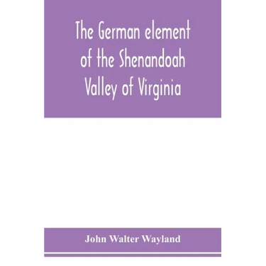 The German element of the Shenandoah Valley of Virginia
